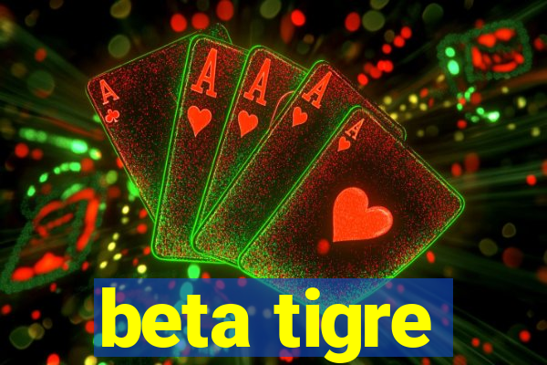 beta tigre